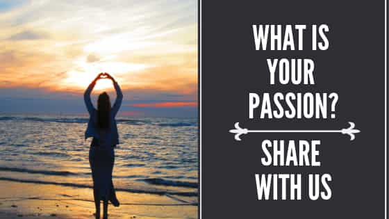 what is your passion Share with us